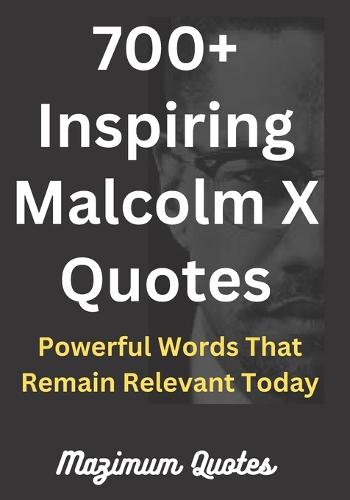 700+ Inspiring Malcolm X Quotes