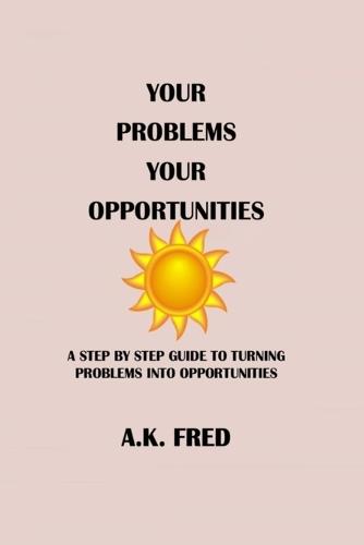 Your Problems Your Opportunities