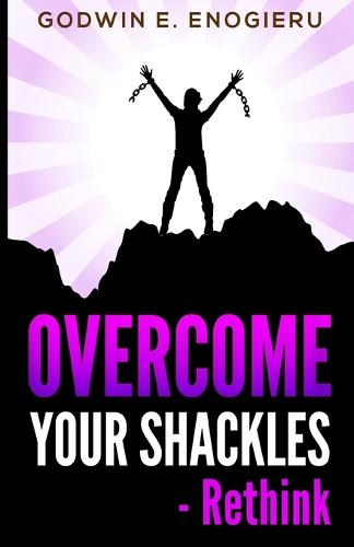 Overcome Your Shackles - Rethink