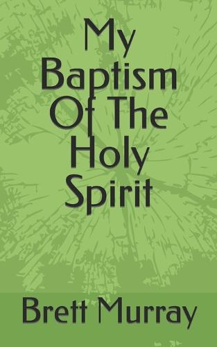 My Baptism Of The Holy Spirit