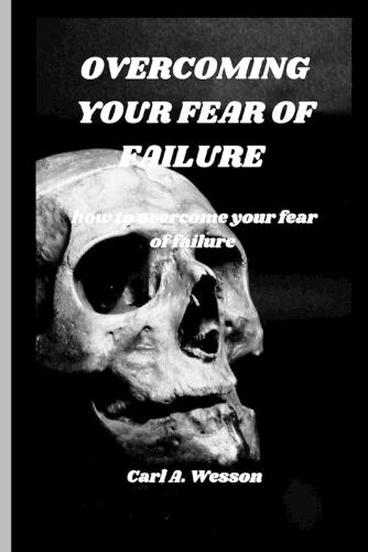 Overcoming Your Fear of Failure