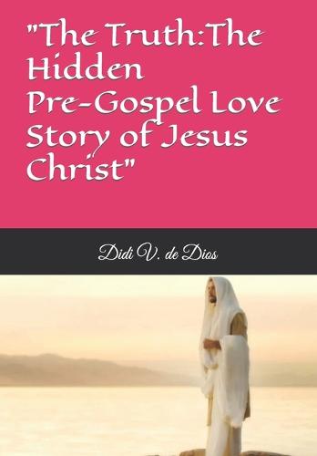 "The Truth about Jesus Christ"