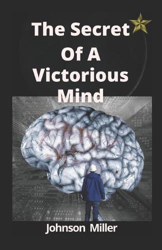 The Secret Of A Victorious Mind