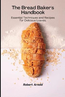The Bread Baker's Handbook