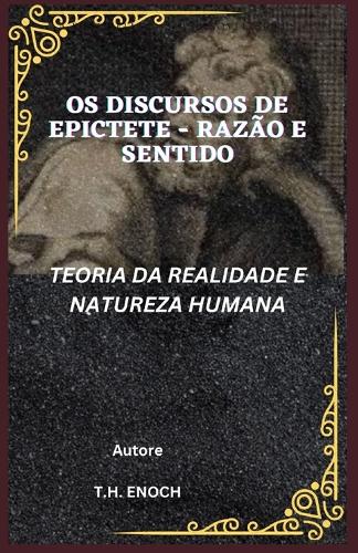 OS Discursos de Epictete - Razao E Sentido