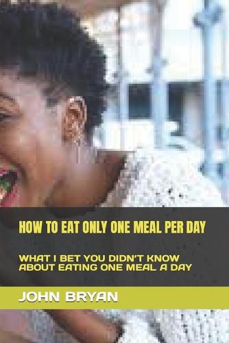 How to Eat Only One Meal Per Day