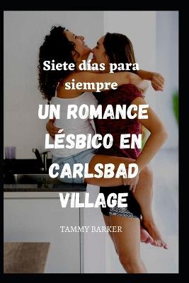 Siete dias para siempre Un romance lesbico en Carlsbad Village