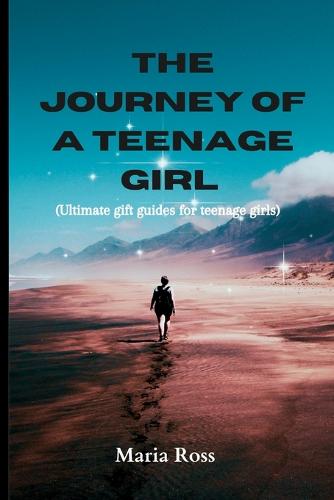The Journey of a Teenage Girl