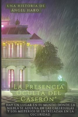 La Presencia Oculta del Caserón.