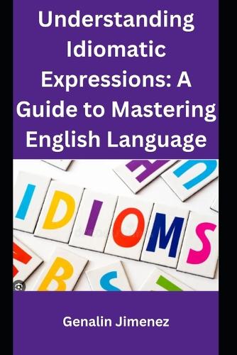 Understanding Idiomatic Expressions