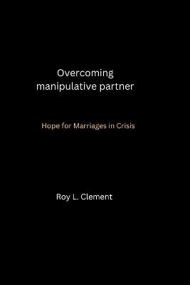 Overcoming manipulative partner
