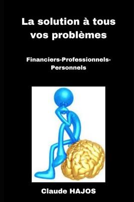 La solution à tous vos problèmes