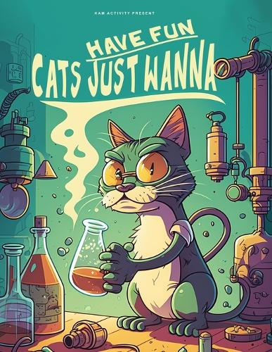Cats Just Wanna Have Fun