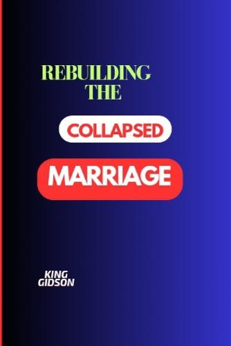 Rebuilding the Collapsed Marriage