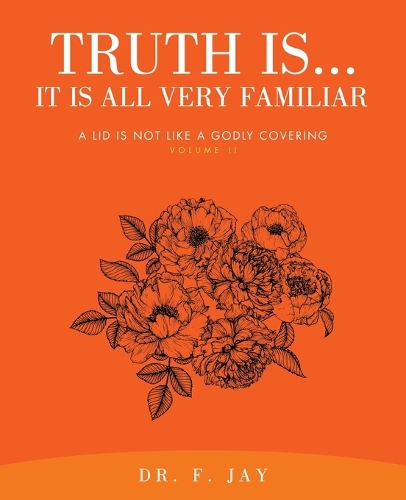 Truth Is... It is All Very Familiar