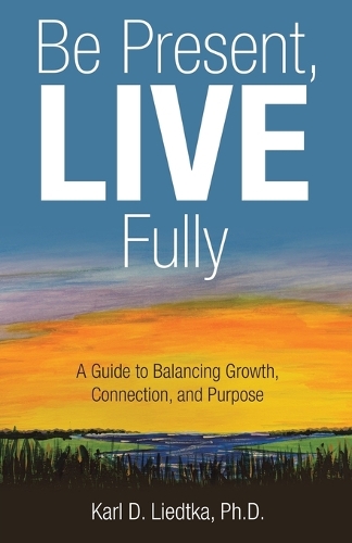 Be Present, LIVE Fully