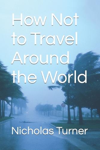 How Not to Travel Around the World