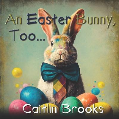 An Easter Bunny, Too