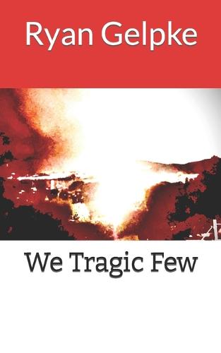 We Tragic Few