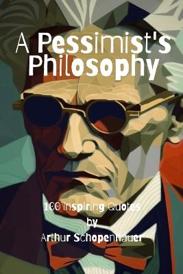 A Pessimist's Philosophy