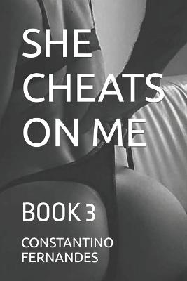 She Cheats on Me