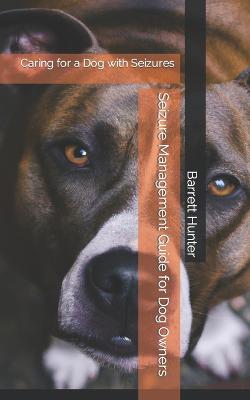 Seizure Management Guide for Dog Owners