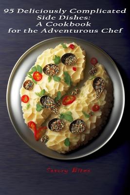 95 Deliciously Complicated Side Dishes