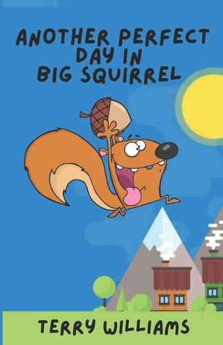 Another Perfect Day in Big Squirrel