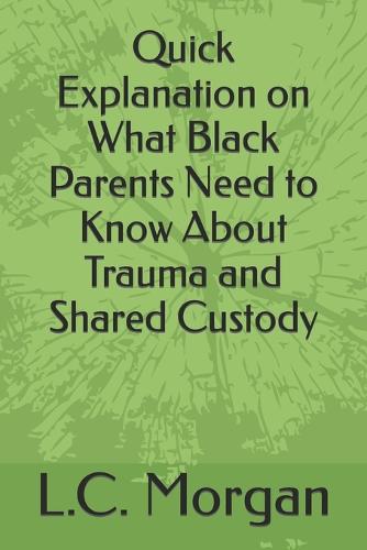 Quick Explanation on What Black Parents Need to Know About Trauma and Shared Custody
