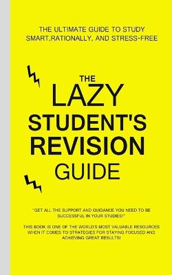 The Lazy Student's Revision Guide
