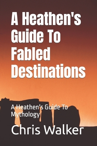 A Heathen's Guide To Fabled Destination's