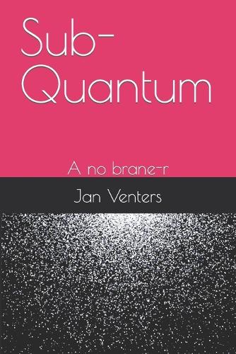 Sub-Quantum
