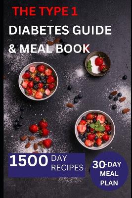 The Type 1 Diabetes Guide & Meal Book