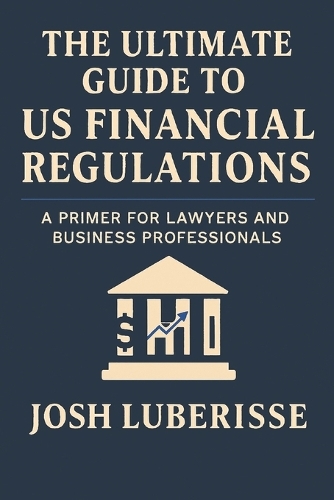 The Ultimate Guide to US Financial Regulations