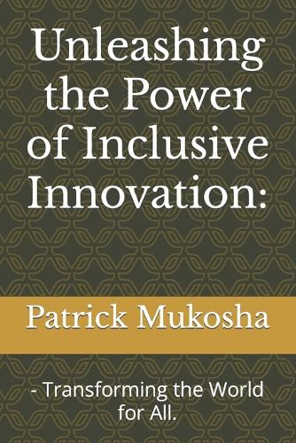 Unleashing the Power of Inclusive Innovation