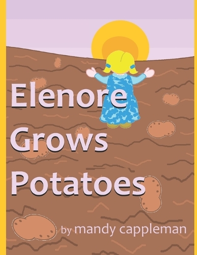 Elenore Grows Potatoes