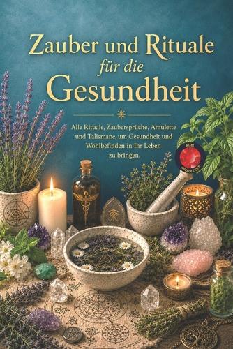 Zauber und Rituale für die Gesundheit