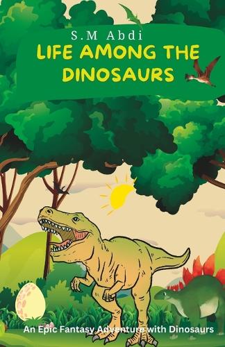 Life Among the Dinosaurs