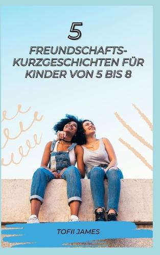 5 Freundschafts-Kurzgeschichten Fur Kinder Von 5 Bis 8