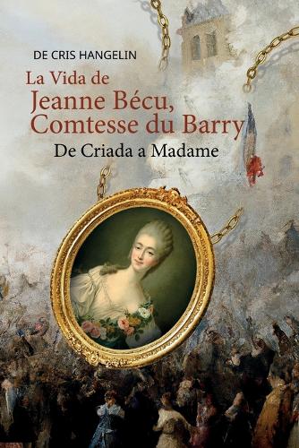 La Vida de Jeanne Bécu, Comtesse du Barry De Criada a Madame