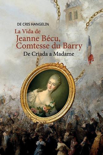 La Vida de Jeanne Bécu, Comtesse du Barry De Criada a Madame