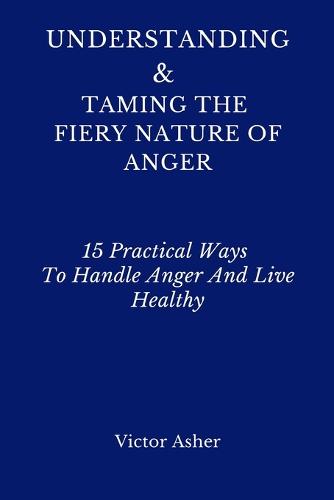 Understanding & Taming the Fiery Nature of Anger