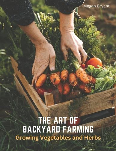 The Art of Backyard Farming