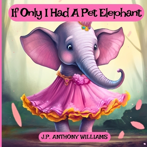 If Only I Had a Pet Elephant (Book for Kids)