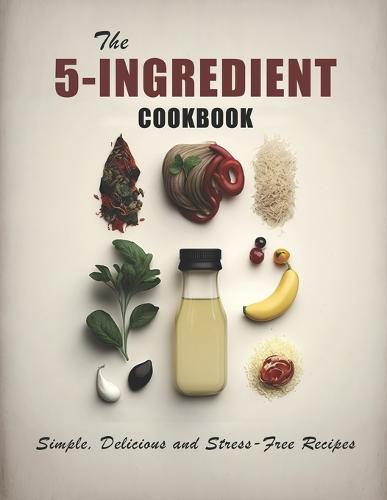 The 5-Ingredient Cookbook
