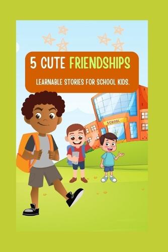 5 Cute Friendships Learnable Stories for School Kids.