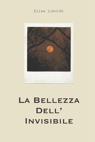 La Bellezza dell'Invisibile