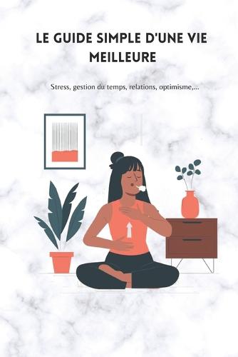 Le guide simple d'une vie meilleure