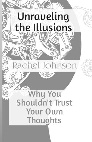 Unraveling the Illusions