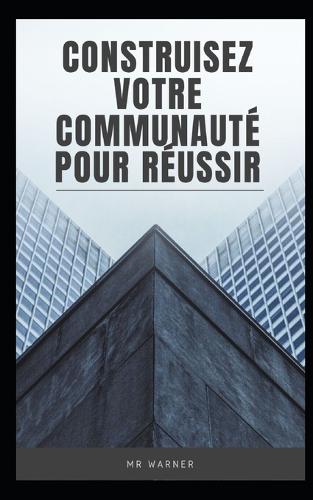 Construisez votre communauté pour réussir